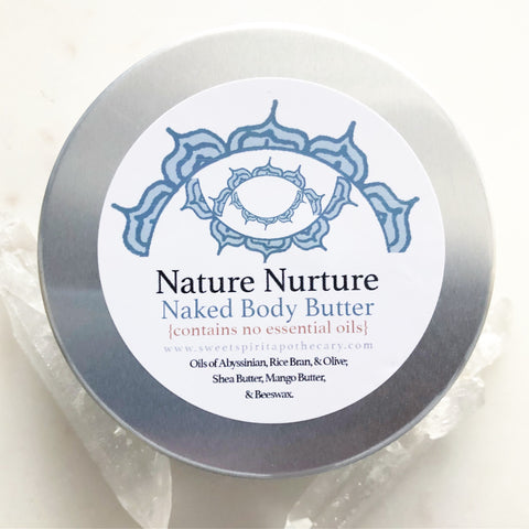 Nature Nurture~ Naked Body Butter~ essential oil free with healing herbal infusions!